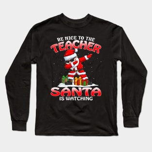 Be Nice To The Teacher Santa is Watching Long Sleeve T-Shirt